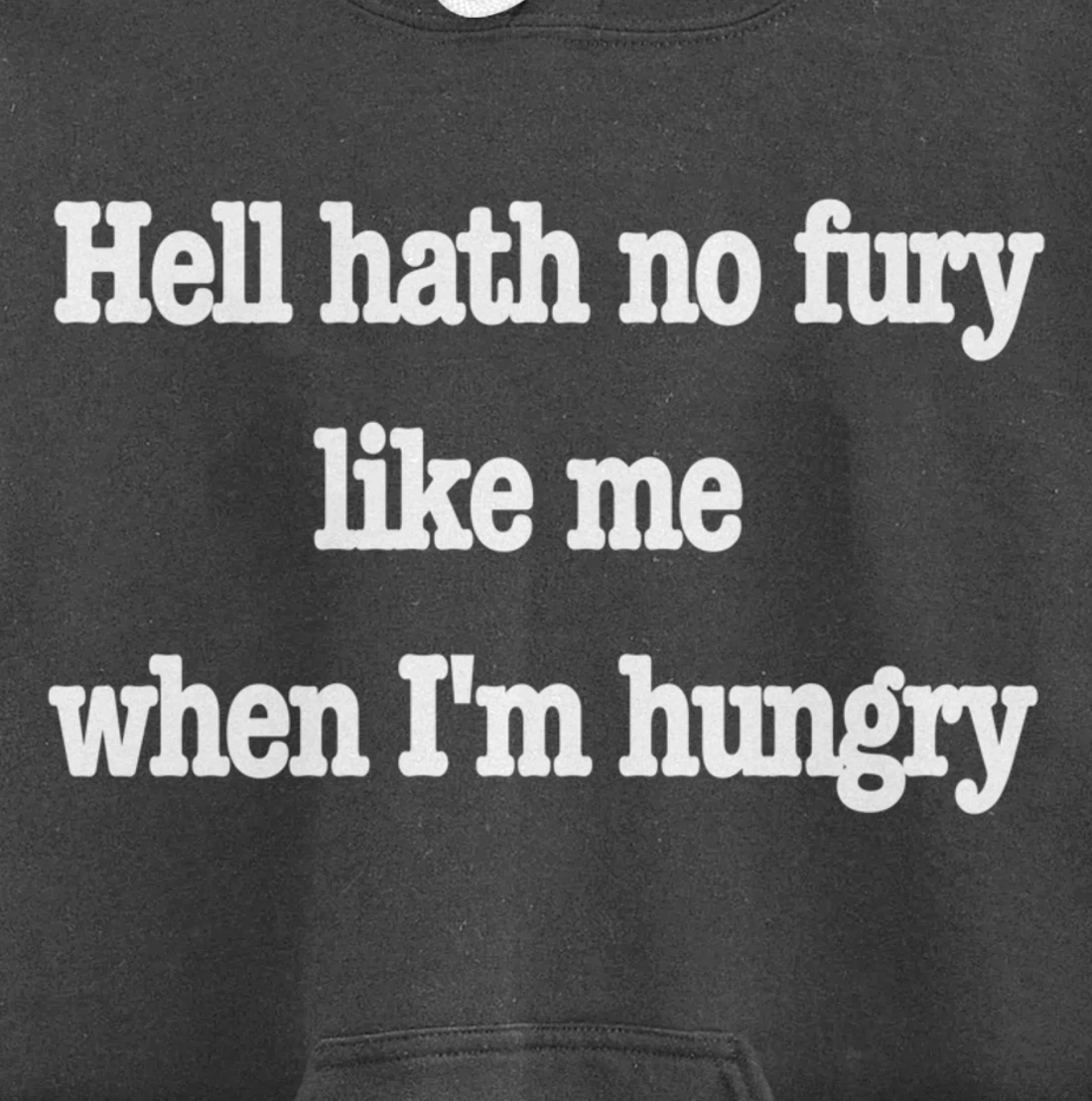 Hell hath no fury when I'm hungry, a fun food joke Pullover Hoodie