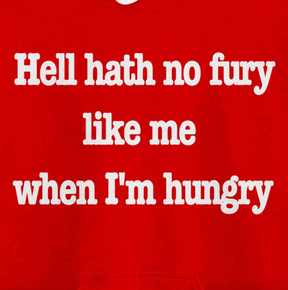 Hell hath no fury when I'm hungry, a fun food joke Pullover Hoodie