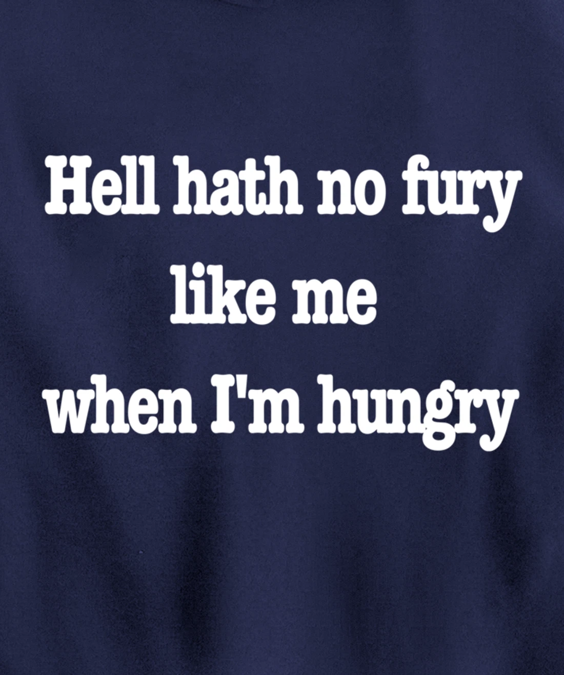 Hell hath no fury when I'm hungry, a fun food joke Pullover Hoodie