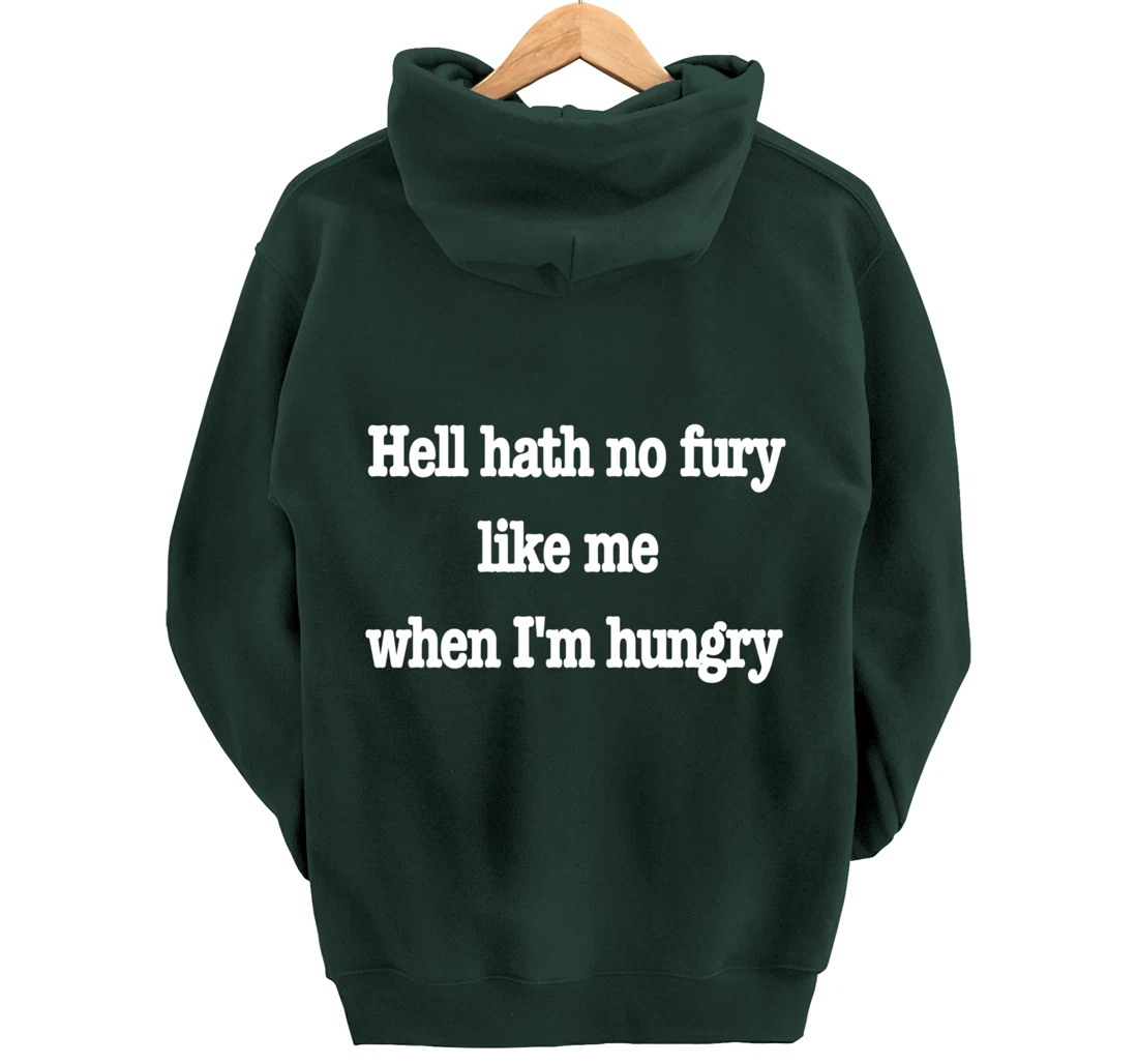 Hell hath no fury when I'm hungry, a fun food joke Pullover Hoodie