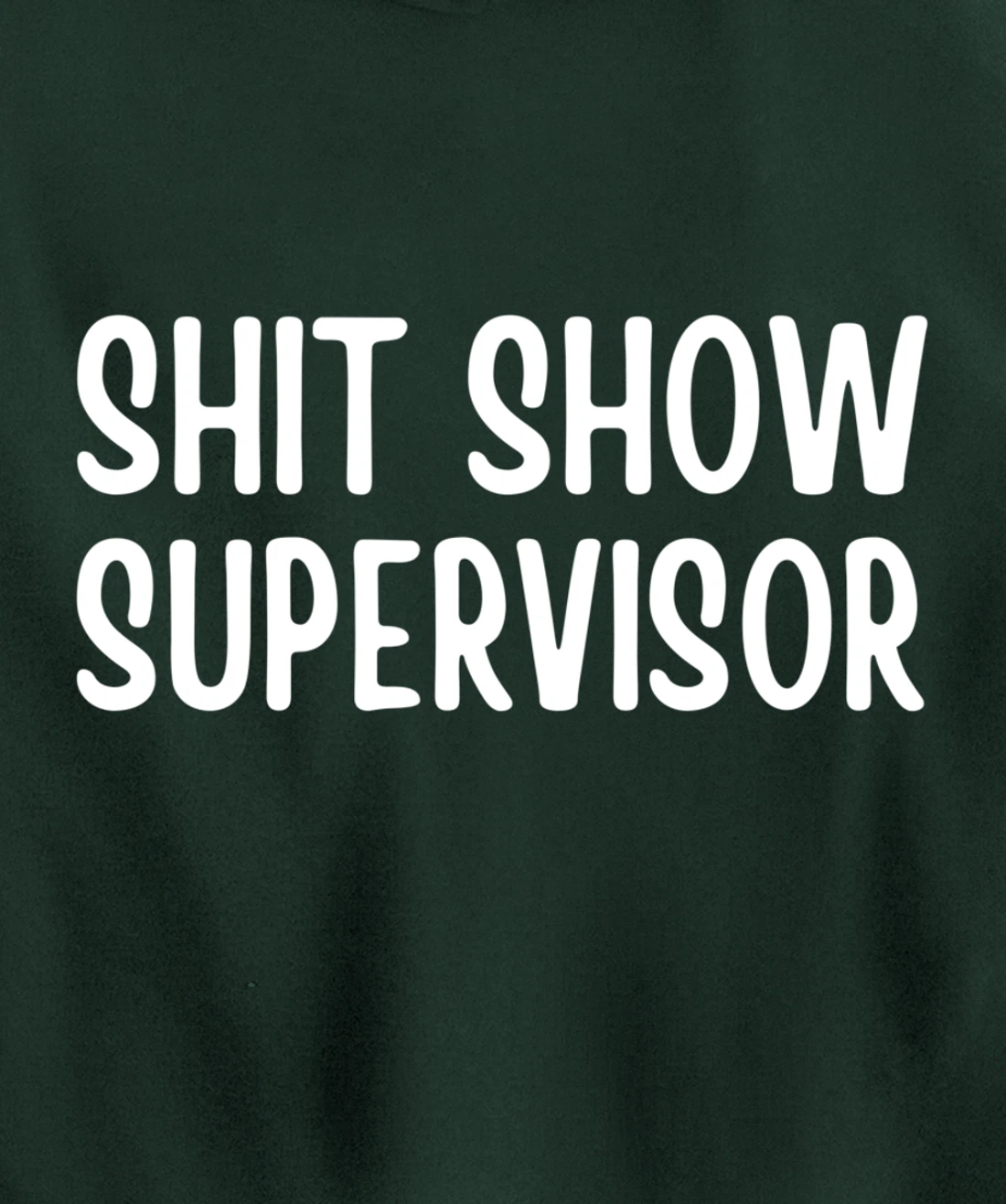 Shitshow Supervisor Funny Saying Sarcastic For Men - Women Pullover Hoodie
