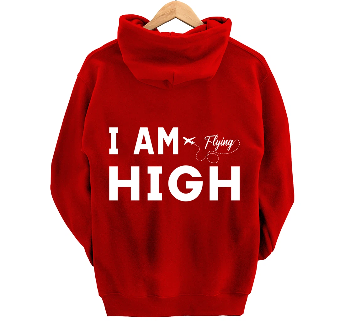 Funny I am Flying High Sarcastic Airplane Lover and Pilot Pullover Hoodie