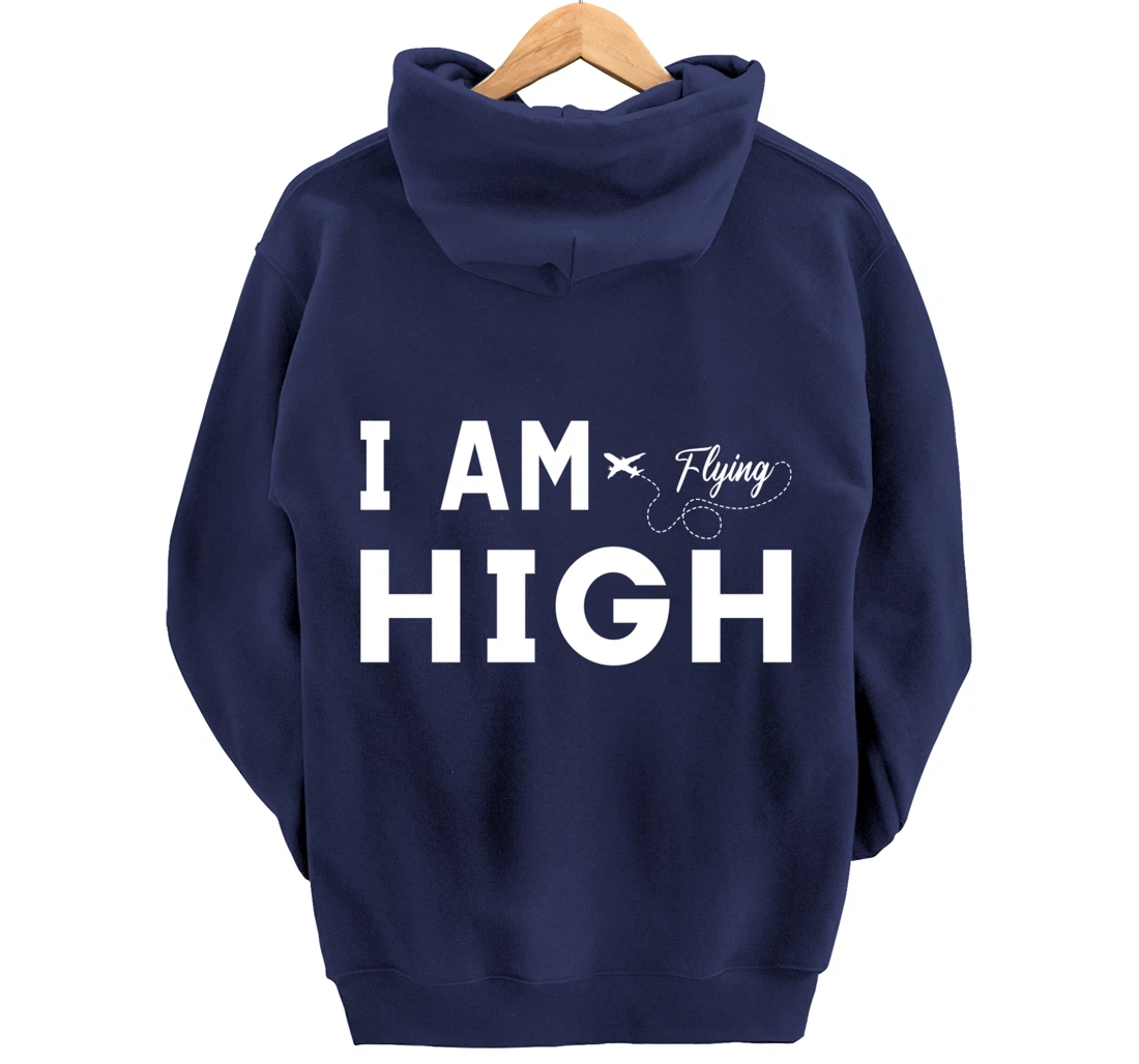 Funny I am Flying High Sarcastic Airplane Lover and Pilot Pullover Hoodie