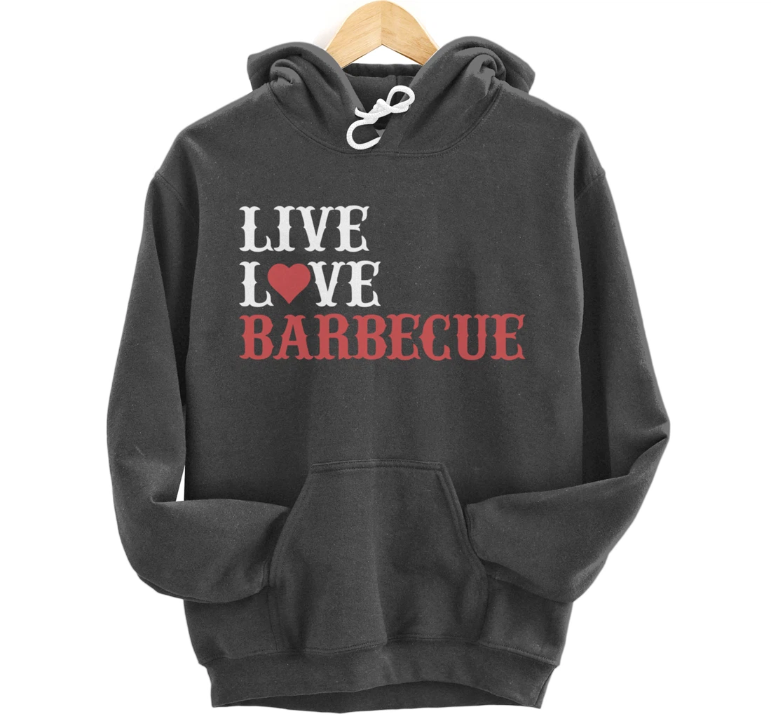 Funny Live Love Barbecue Graphic Women Men Meat Smoking BBQ Pullover Hoodie