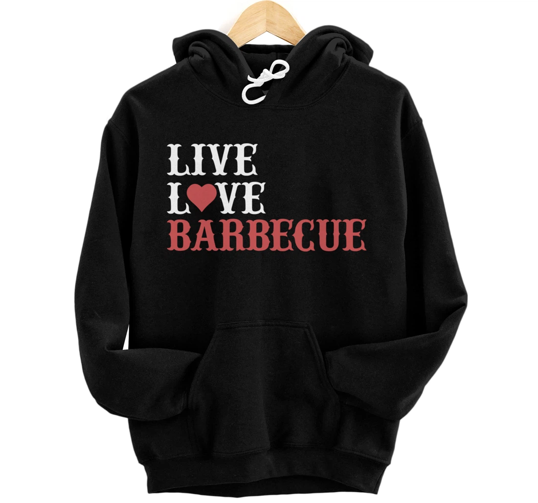 Funny Live Love Barbecue Graphic Women Men Meat Smoking BBQ Pullover Hoodie