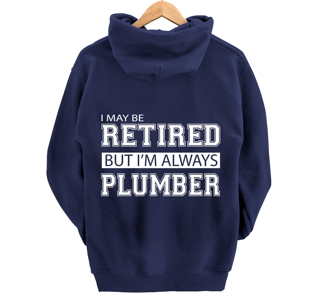 Retired Plumber Gift Funny Retirement Pullover Hoodie