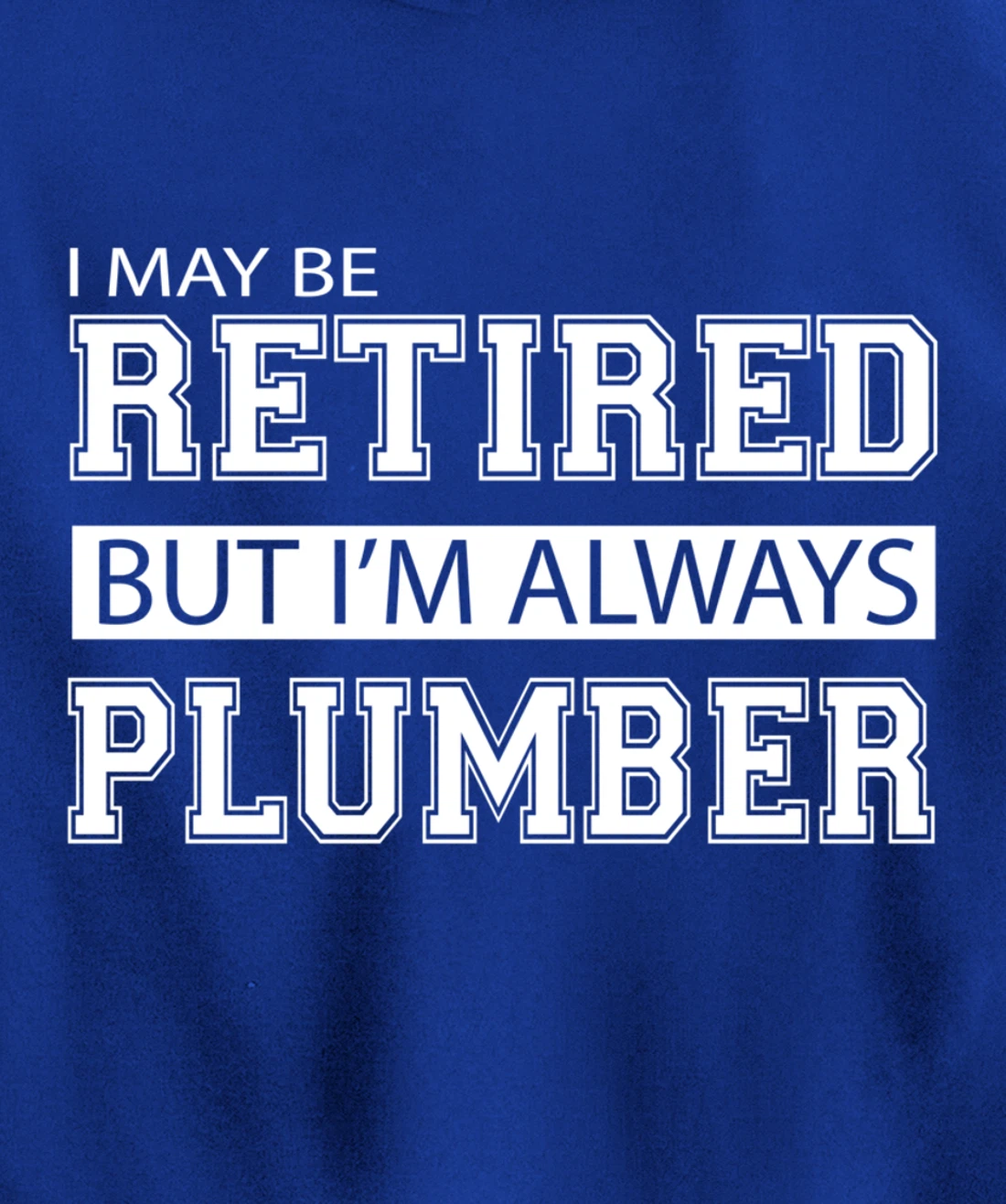 Retired Plumber Gift Funny Retirement Pullover Hoodie