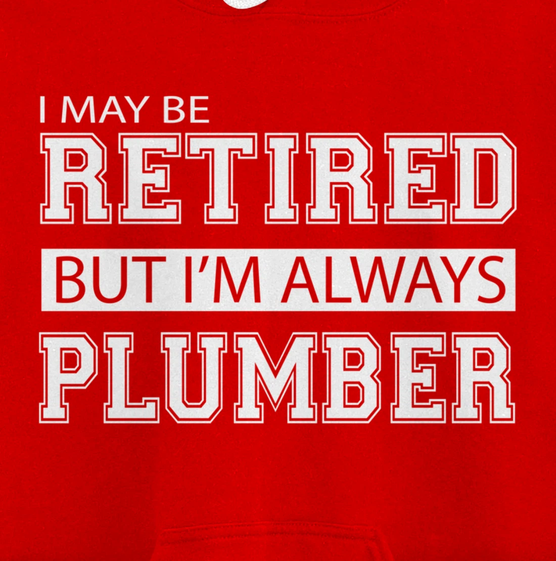 Retired Plumber Gift Funny Retirement Pullover Hoodie