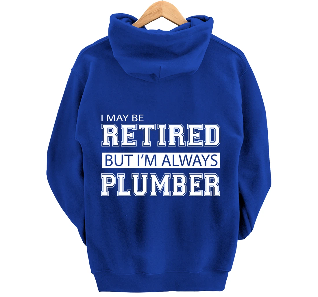Retired Plumber Gift Funny Retirement Pullover Hoodie
