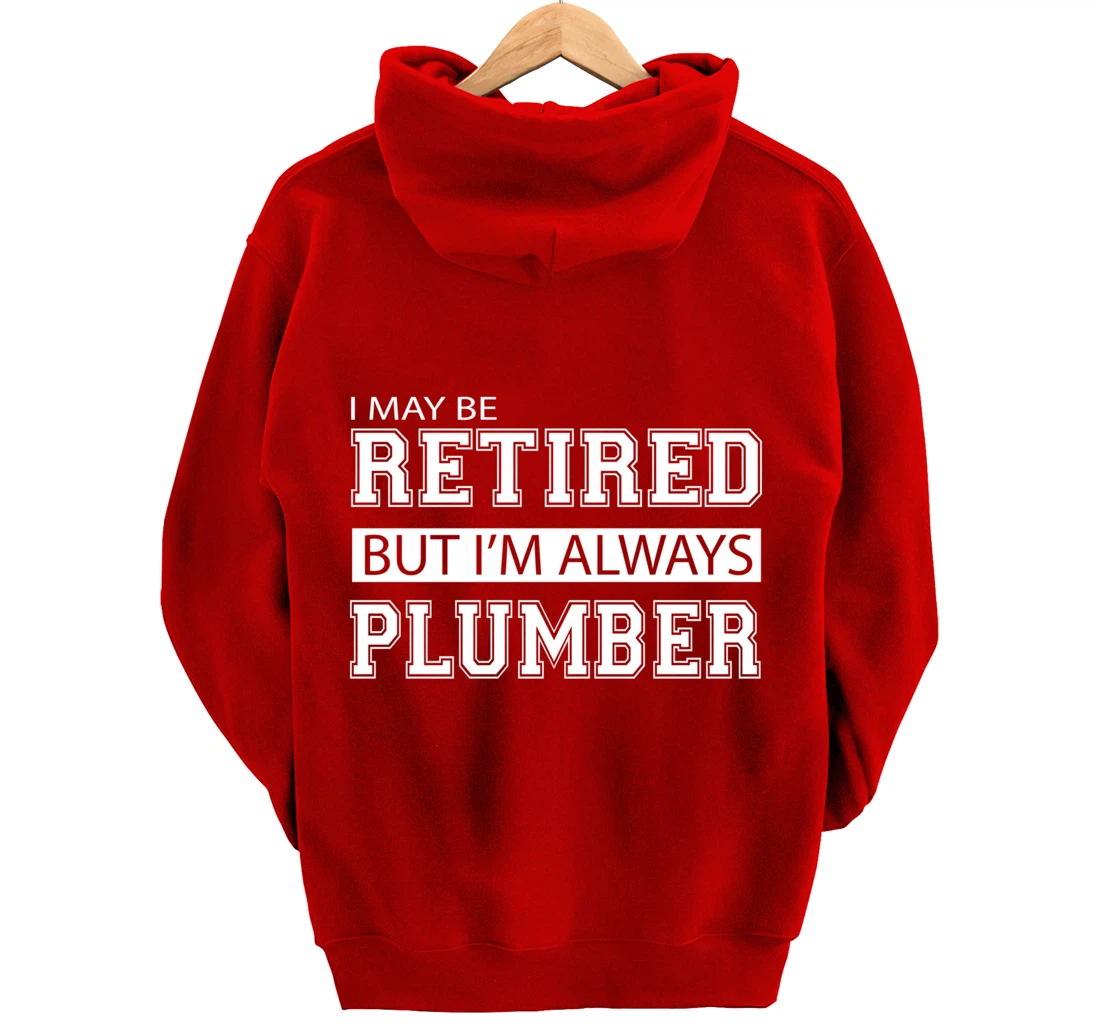 Retired Plumber Gift Funny Retirement Pullover Hoodie