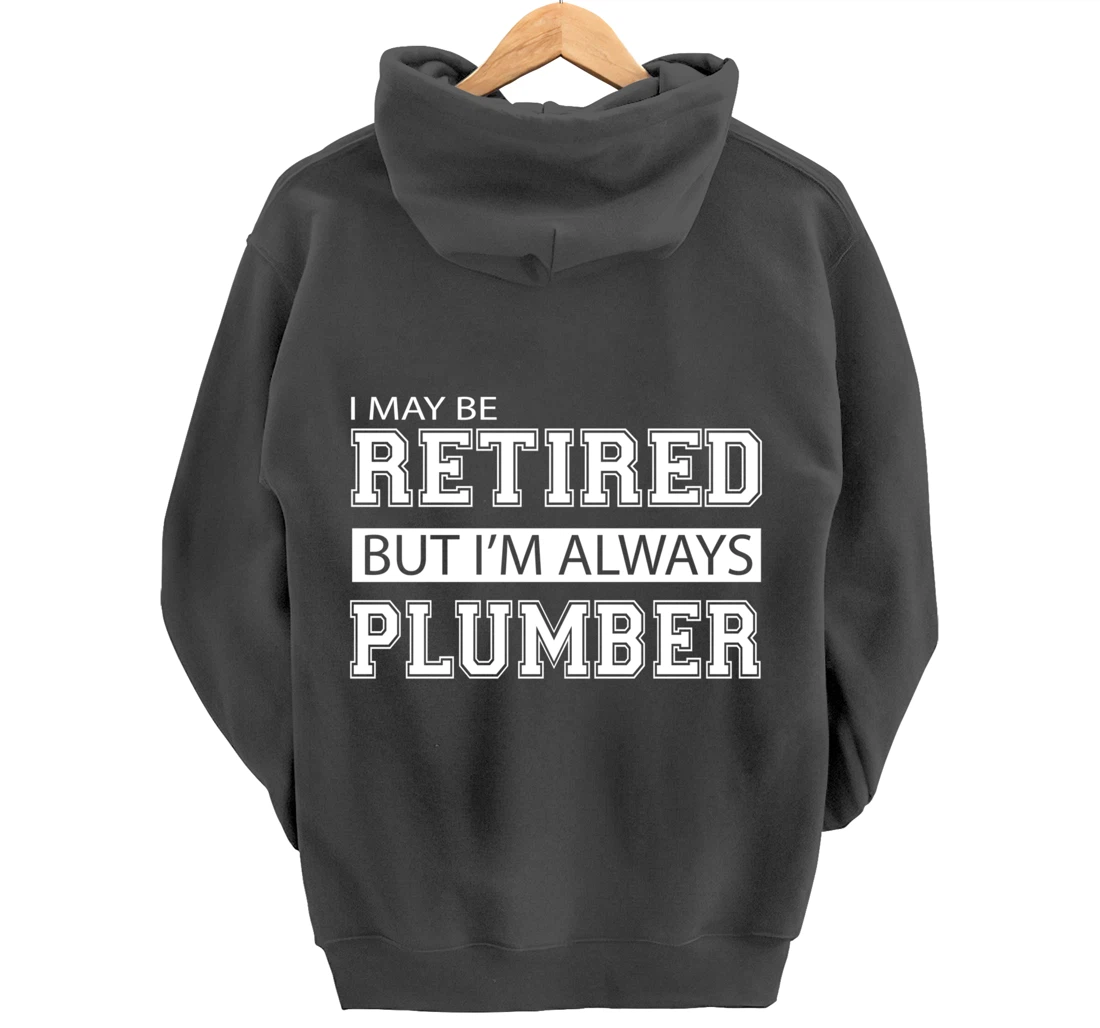 Retired Plumber Gift Funny Retirement Pullover Hoodie