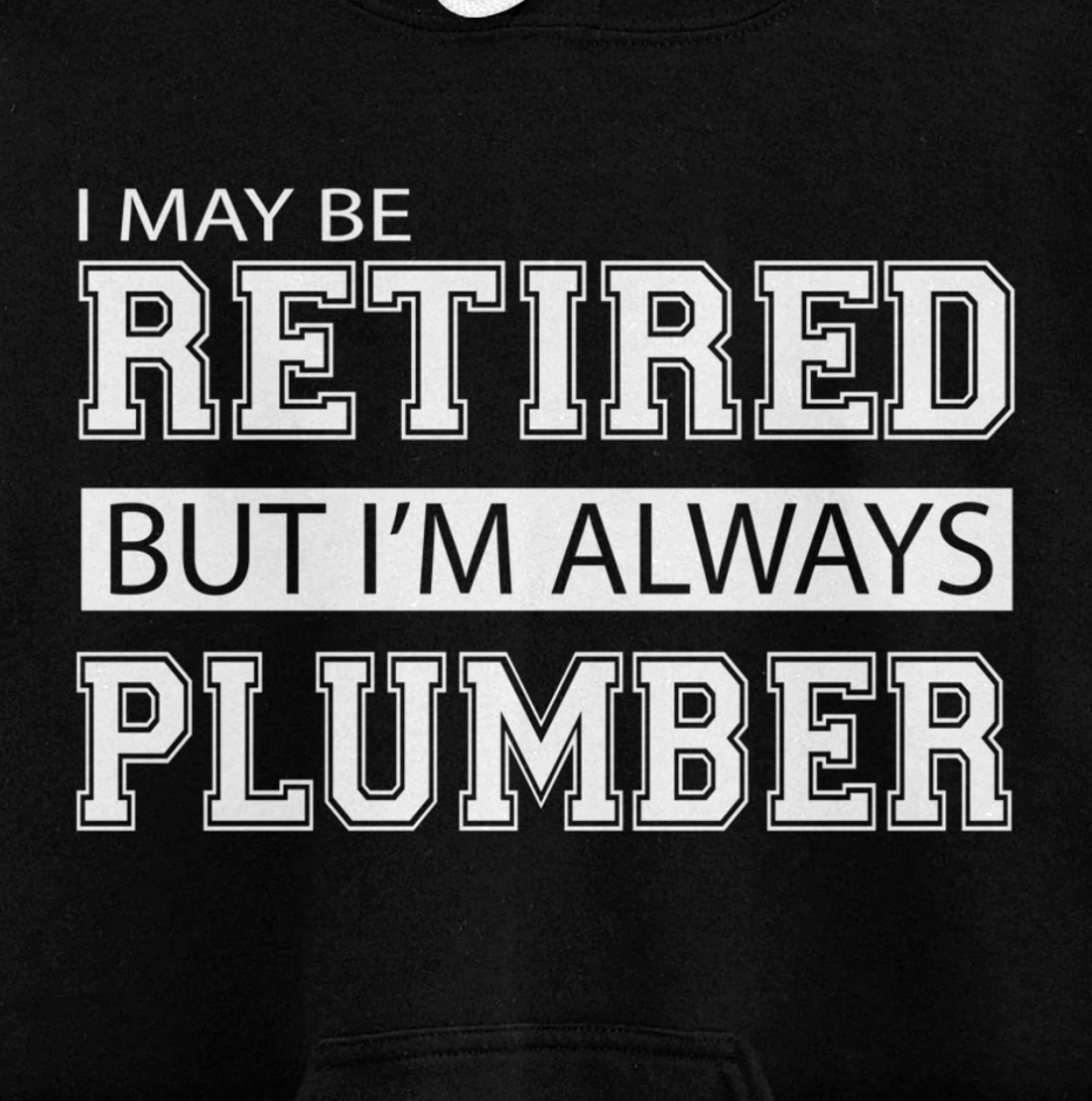 Retired Plumber Gift Funny Retirement Pullover Hoodie