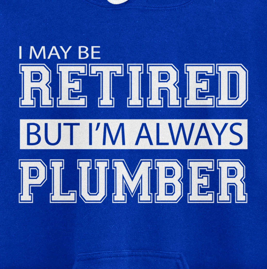 Retired Plumber Gift Funny Retirement Pullover Hoodie