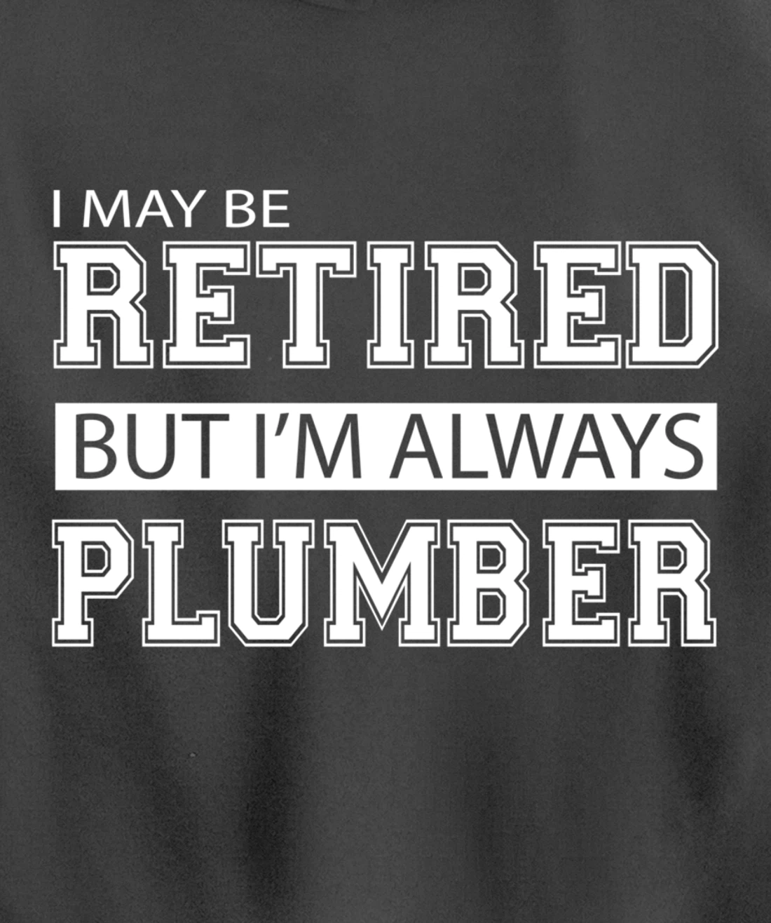 Retired Plumber Gift Funny Retirement Pullover Hoodie