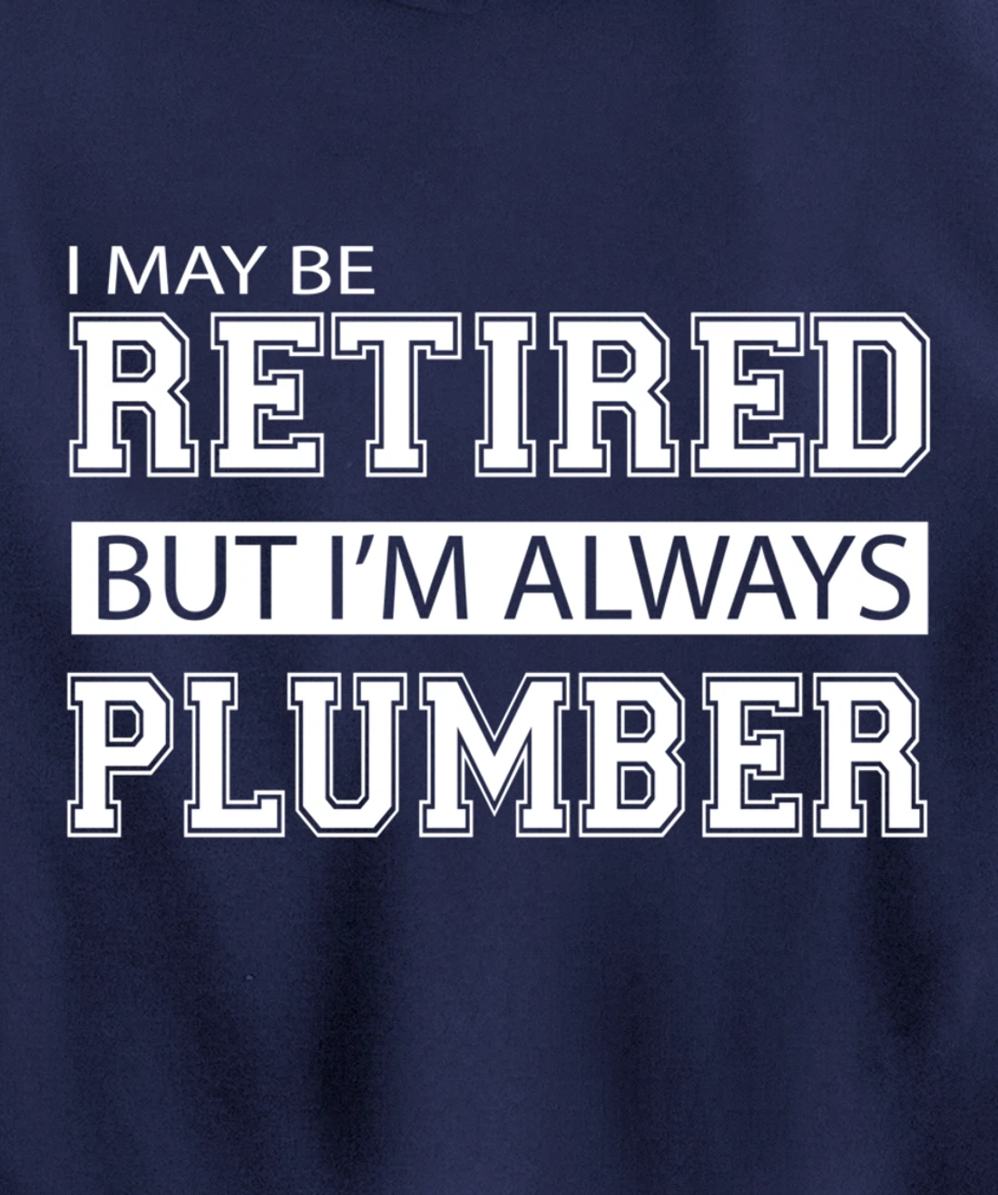 Retired Plumber Gift Funny Retirement Pullover Hoodie