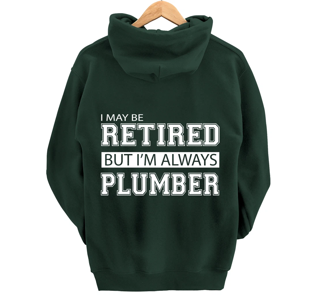 Retired Plumber Gift Funny Retirement Pullover Hoodie