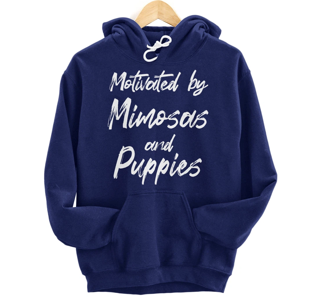 Motivated By Mimosas And Puppies, Funny Mimosa, Funny Puppy Pullover Hoodie