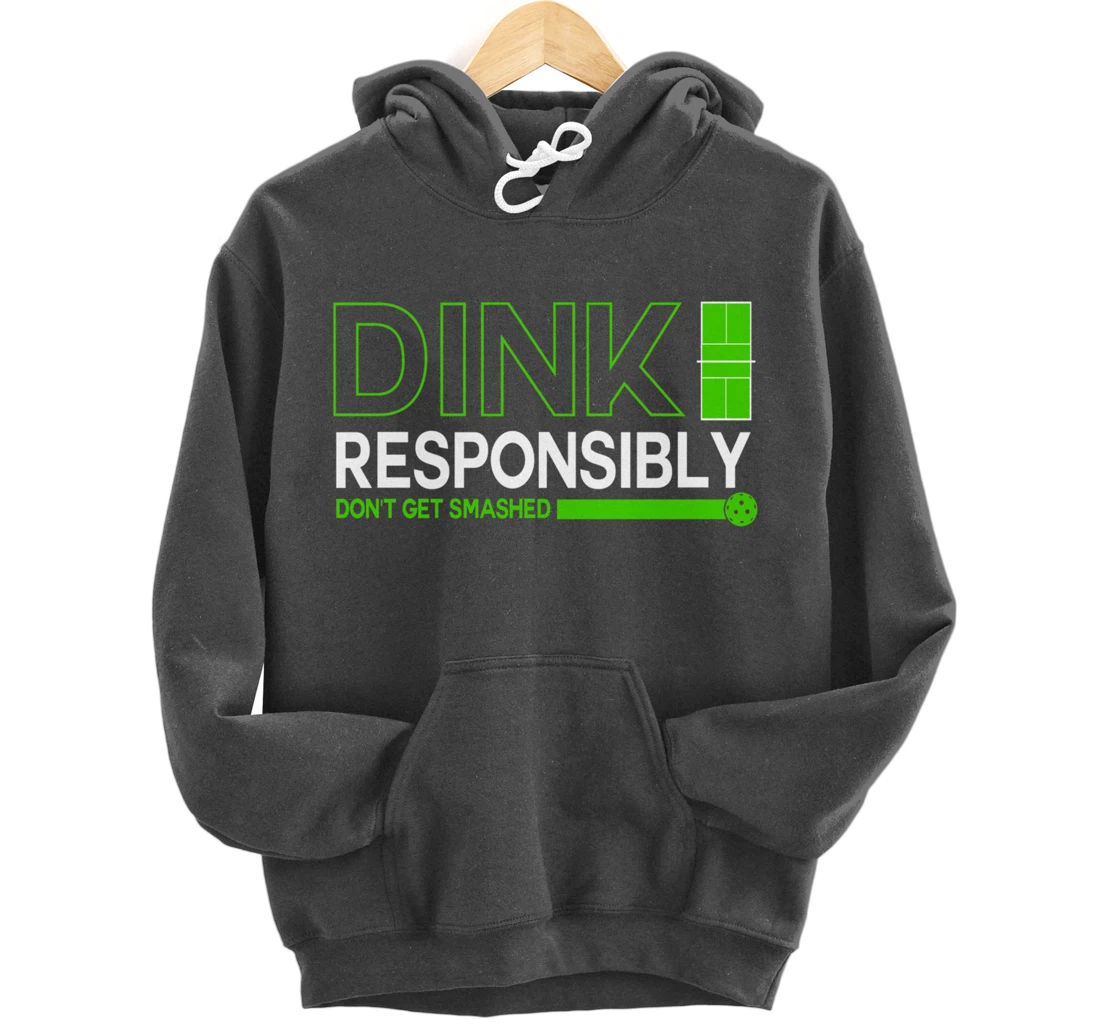 Dink Responsibly Funny Pickleball Dinking Sport Lover Pullover Hoodie