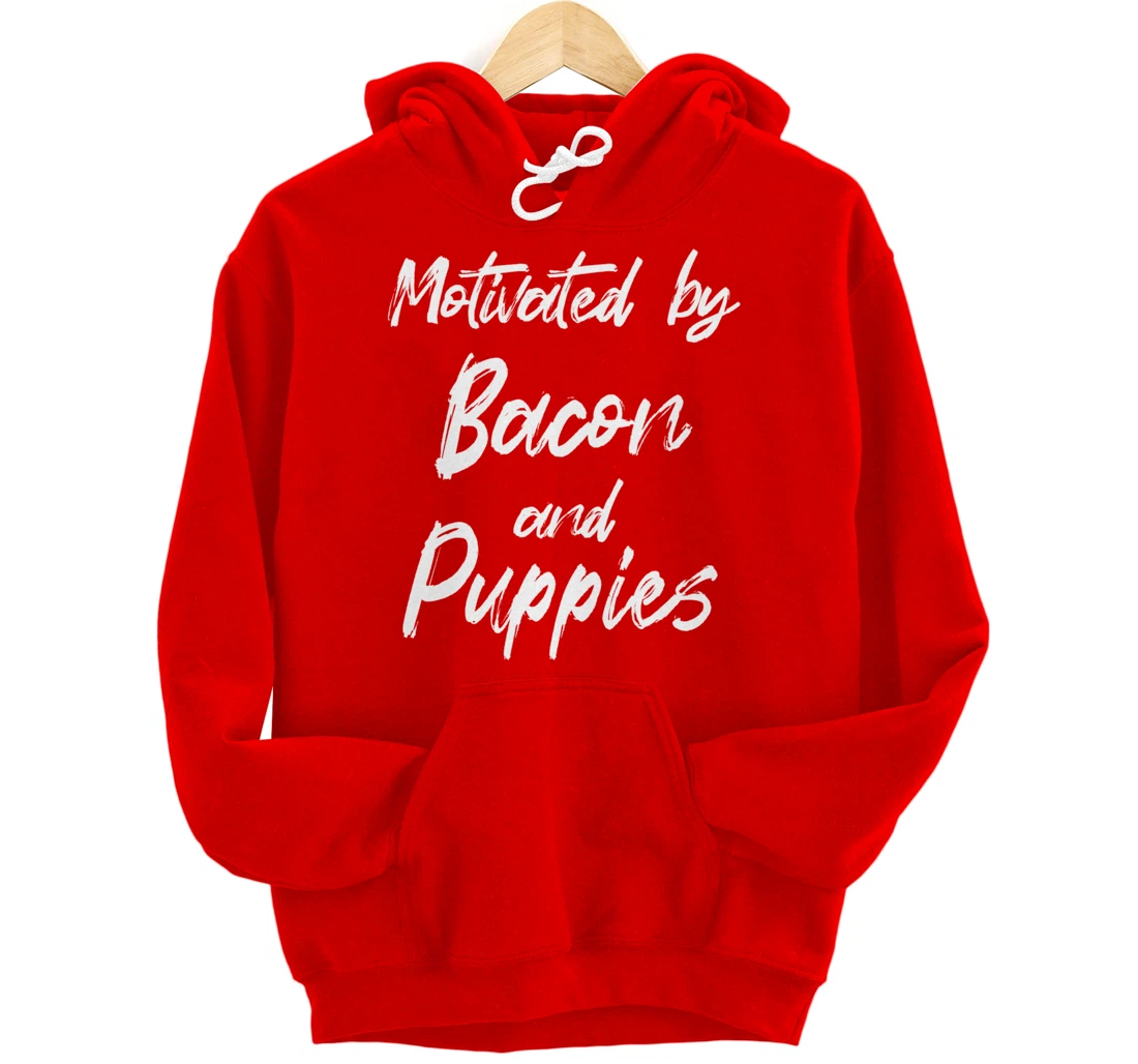 Motivated By Bacon And Puppies, Funny Bacon, Funny Puppy Pullover Hoodie
