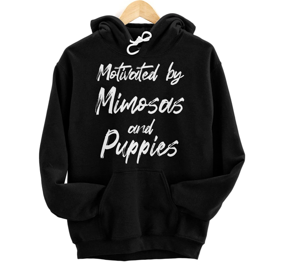 Motivated By Mimosas And Puppies, Funny Mimosa, Funny Puppy Pullover Hoodie