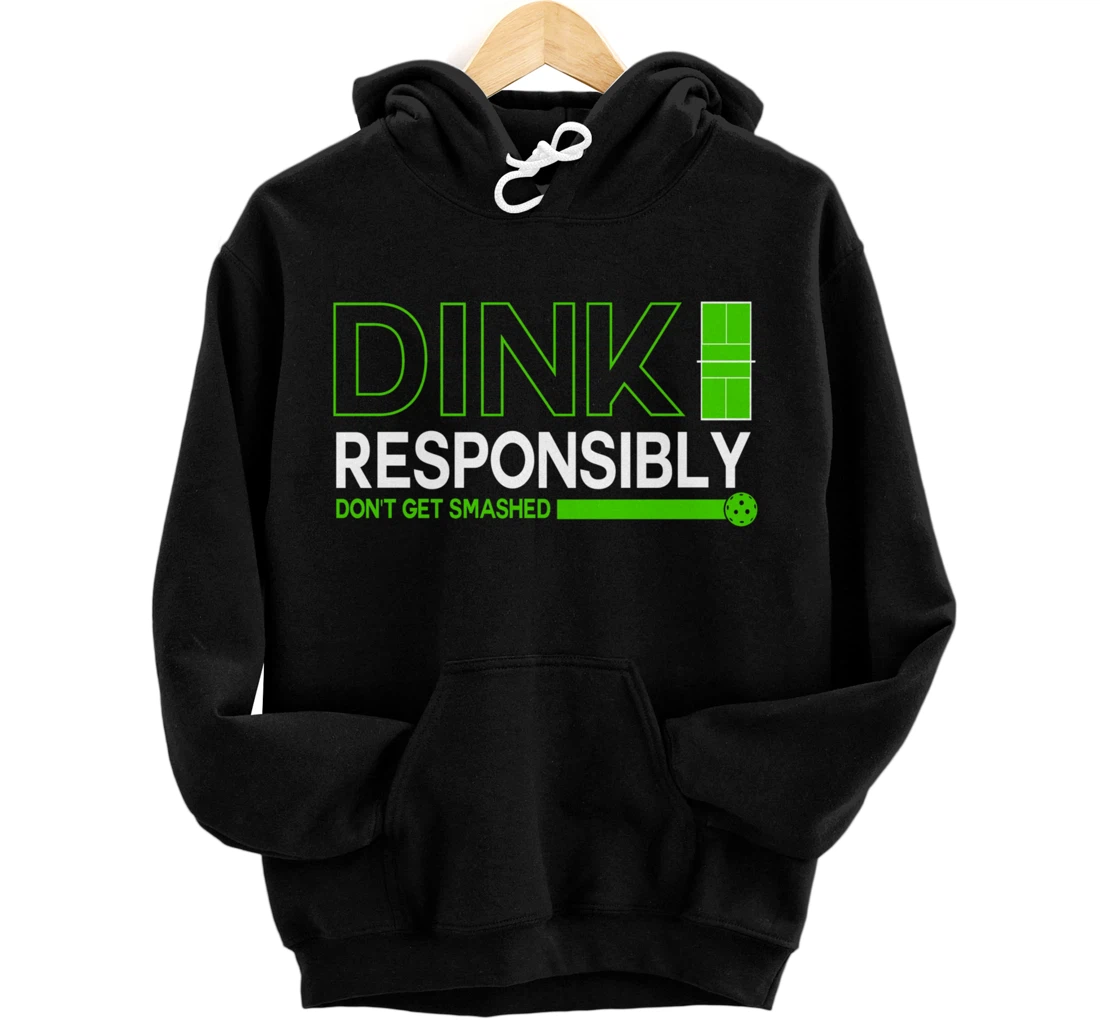 Dink Responsibly Funny Pickleball Dinking Sport Lover Pullover Hoodie