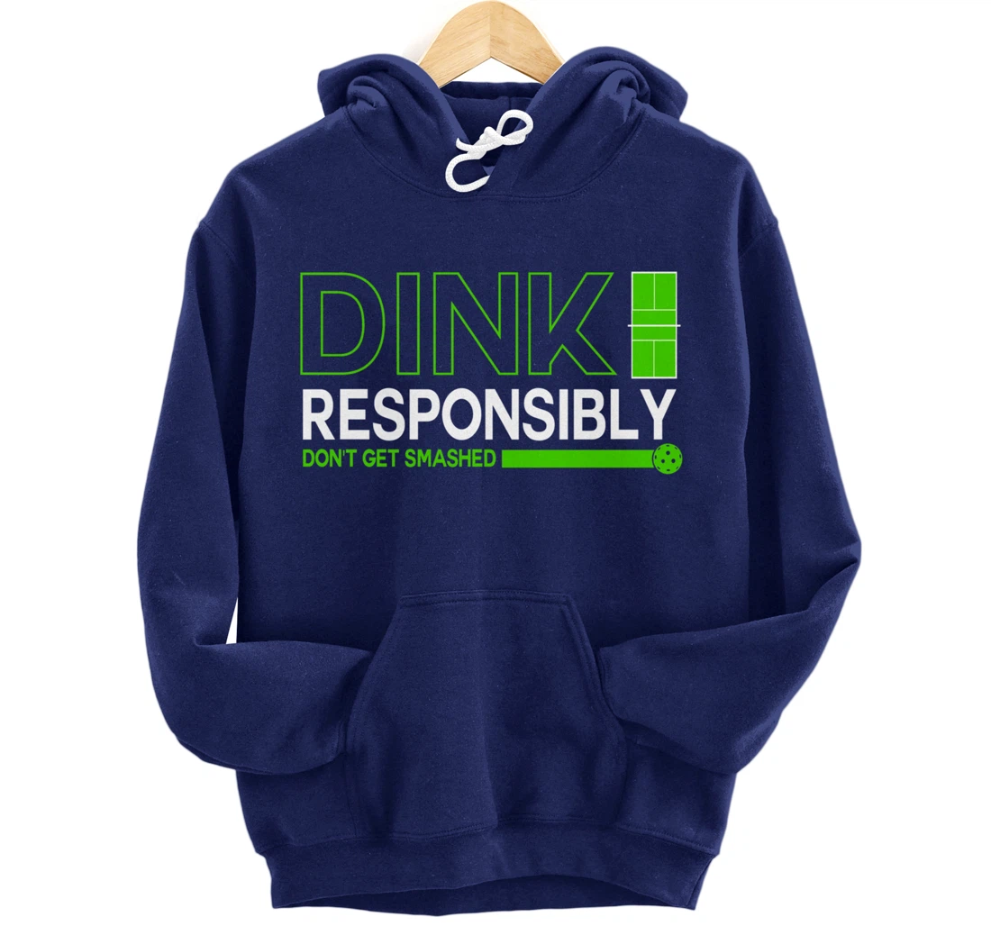 Dink Responsibly Funny Pickleball Dinking Sport Lover Pullover Hoodie
