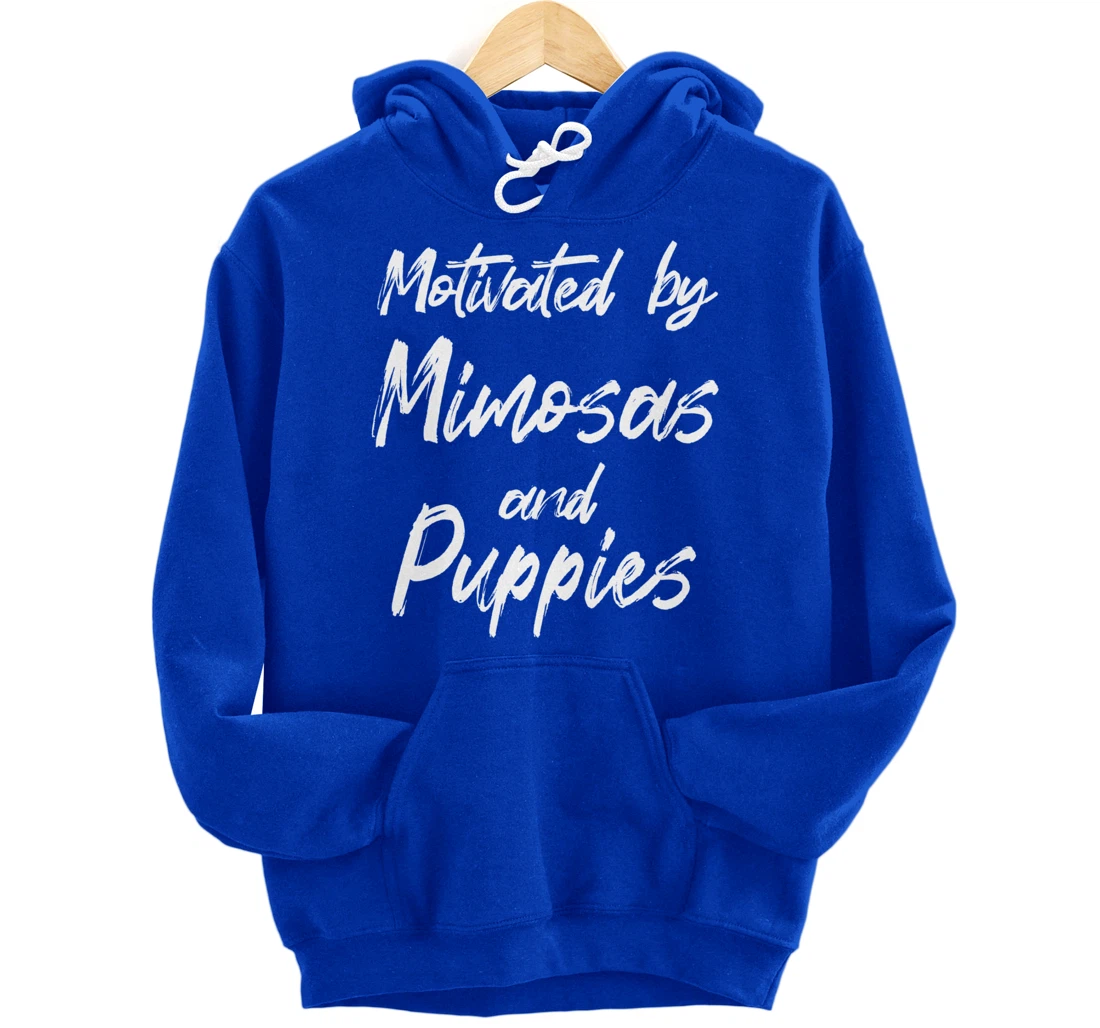 Motivated By Mimosas And Puppies, Funny Mimosa, Funny Puppy Pullover Hoodie