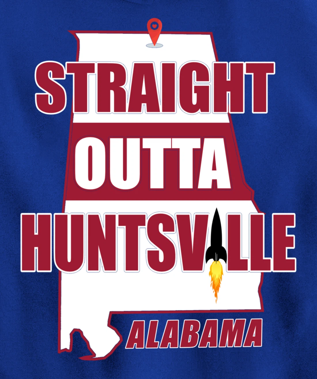 Straight Outta Huntsville, ALABAMA Pullover Hoodie