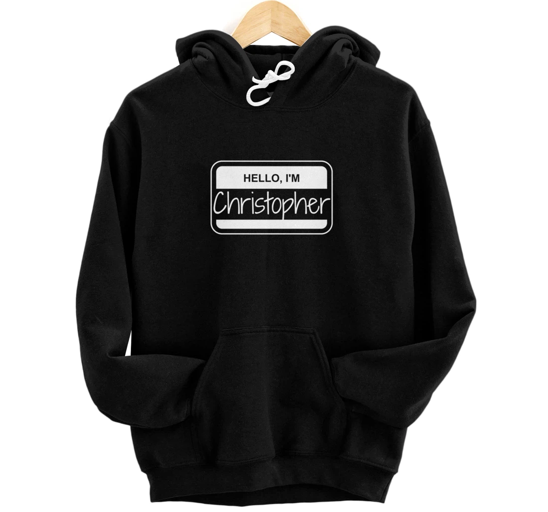 Christopher Name Tag My Name is Christopher Popular Name Tag Pullover Hoodie