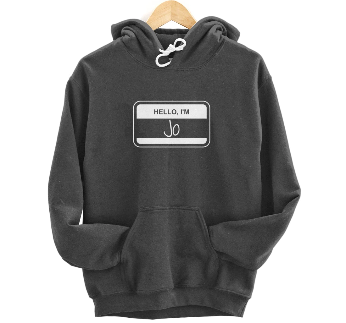 Jo Name Tag My Name is Jo Popular Name Tag Pullover Hoodie