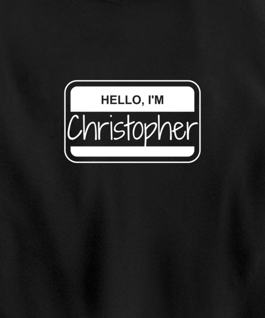 Christopher Name Tag My Name is Christopher Popular Name Tag Pullover Hoodie