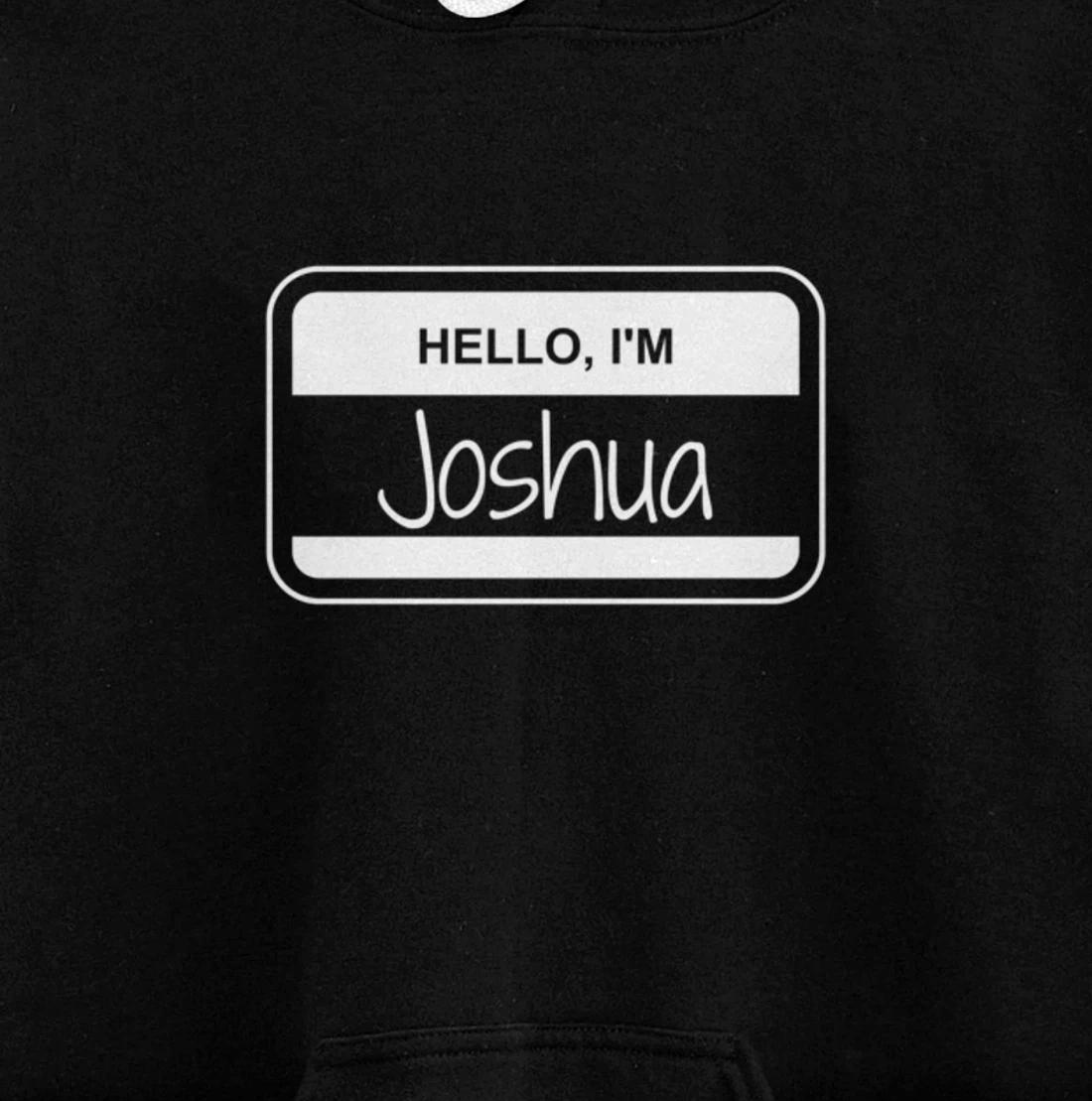 Joshua Name Tag My Name is Josh Popular Name Tag Pullover Hoodie