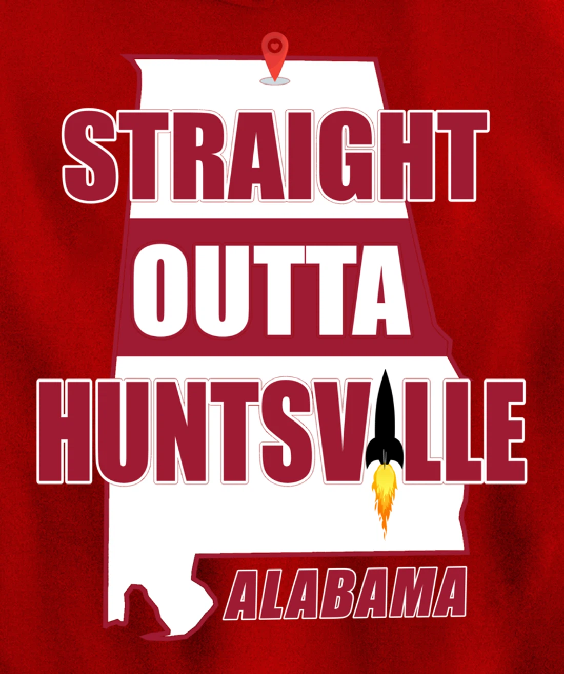 Straight Outta Huntsville, ALABAMA Pullover Hoodie