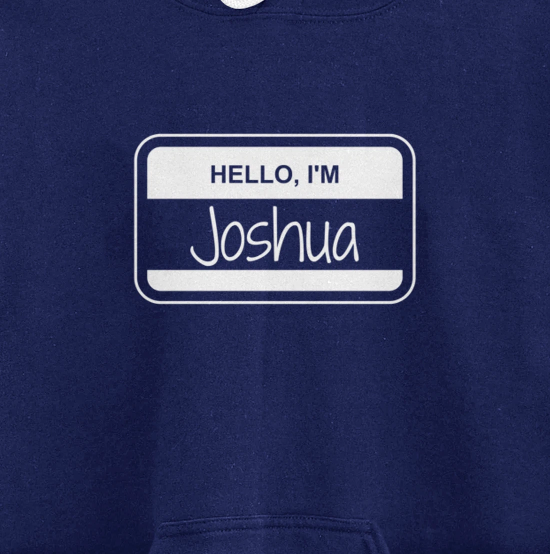 Joshua Name Tag My Name is Josh Popular Name Tag Pullover Hoodie