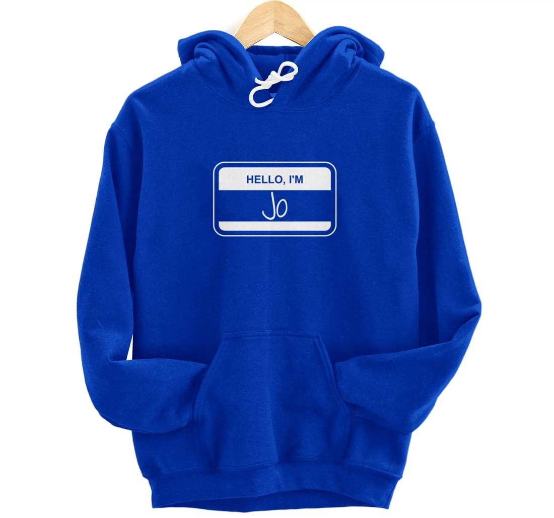 Jo Name Tag My Name is Jo Popular Name Tag Pullover Hoodie