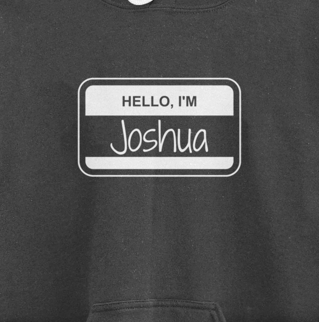 Joshua Name Tag My Name is Josh Popular Name Tag Pullover Hoodie
