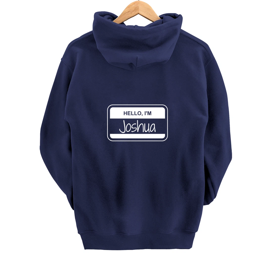 Joshua Name Tag My Name is Josh Popular Name Tag Pullover Hoodie