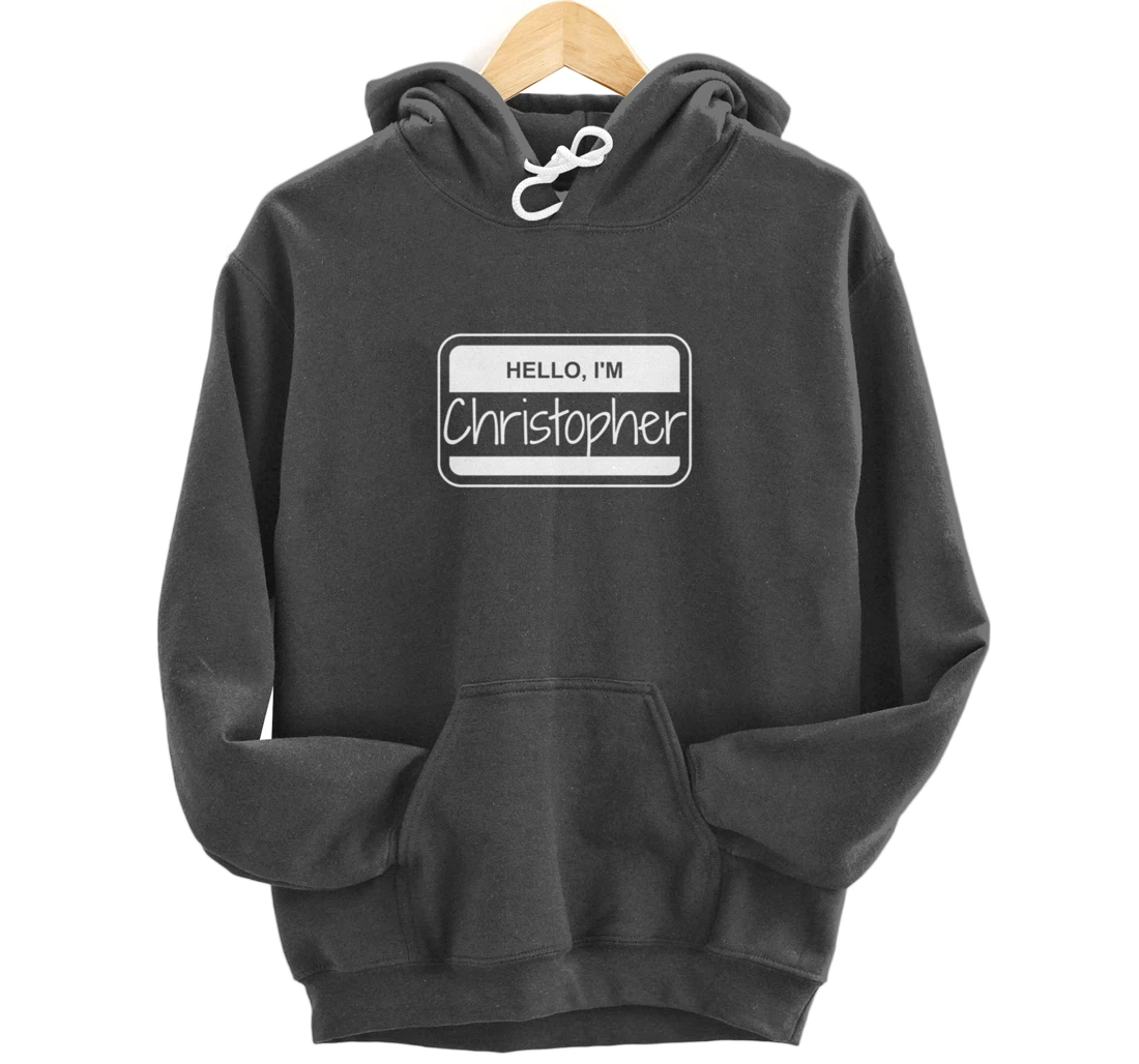Christopher Name Tag My Name is Christopher Popular Name Tag Pullover Hoodie