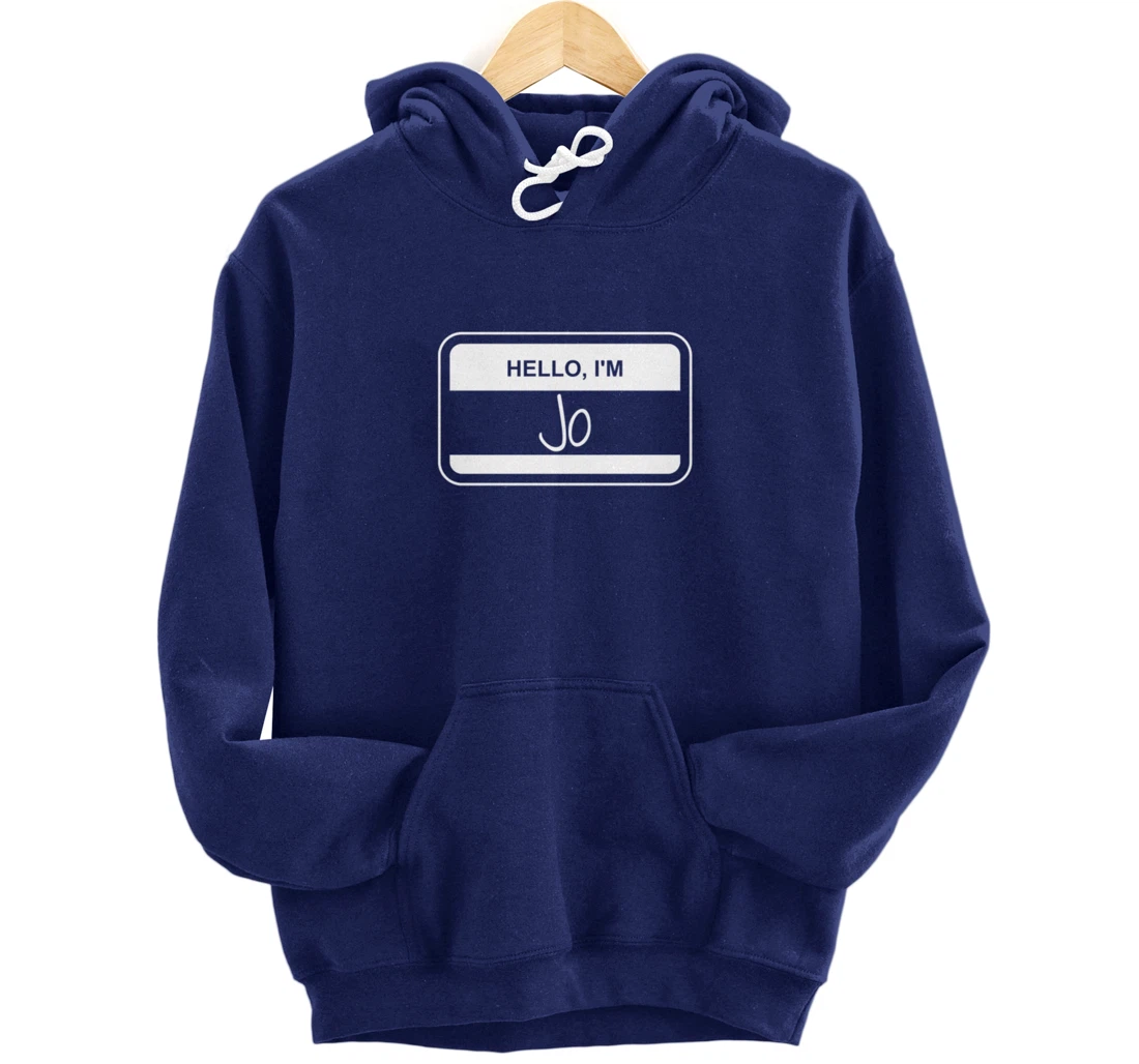 Jo Name Tag My Name is Jo Popular Name Tag Pullover Hoodie