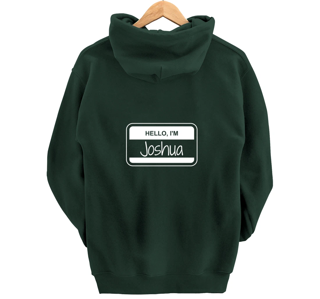 Joshua Name Tag My Name is Josh Popular Name Tag Pullover Hoodie