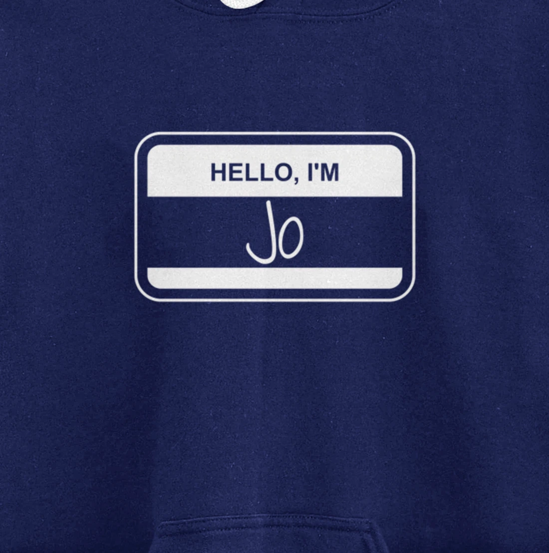 Jo Name Tag My Name is Jo Popular Name Tag Pullover Hoodie