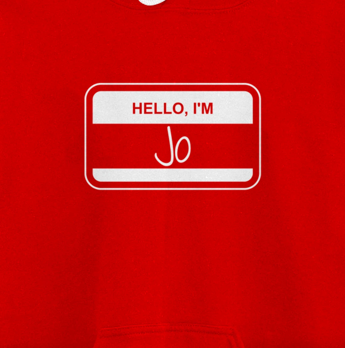 Jo Name Tag My Name is Jo Popular Name Tag Pullover Hoodie