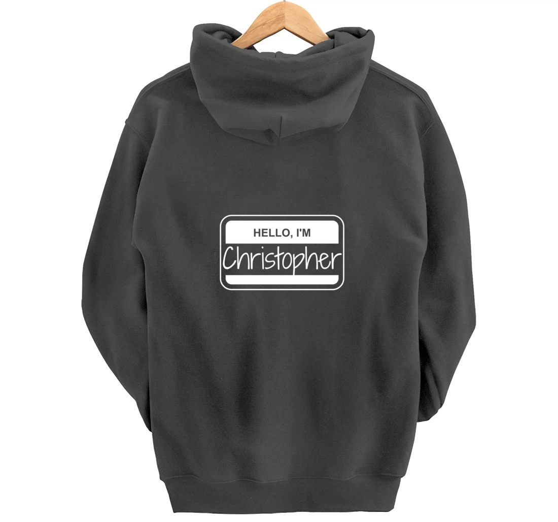 Christopher Name Tag My Name is Christopher Popular Name Tag Pullover Hoodie