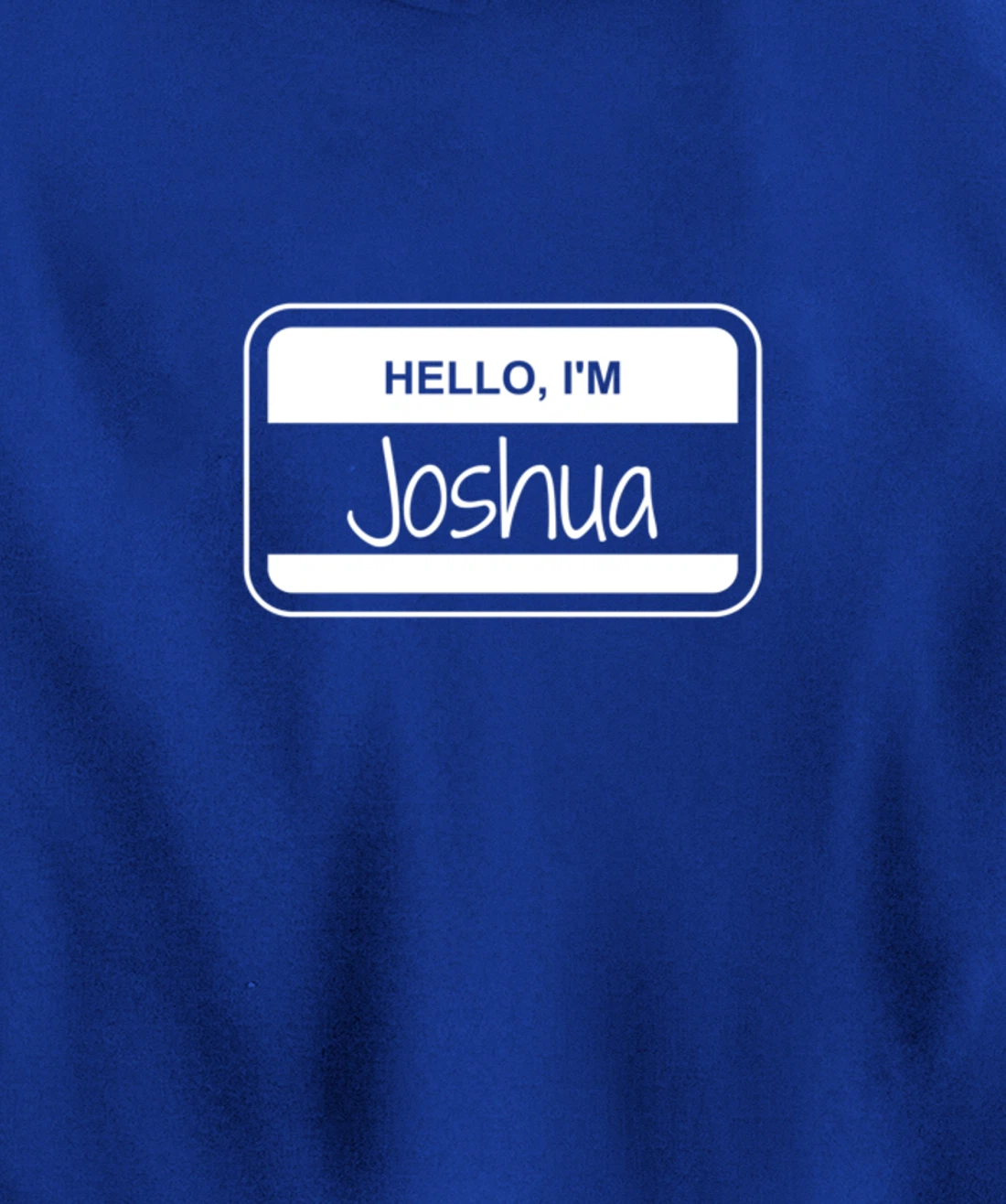 Joshua Name Tag My Name is Josh Popular Name Tag Pullover Hoodie