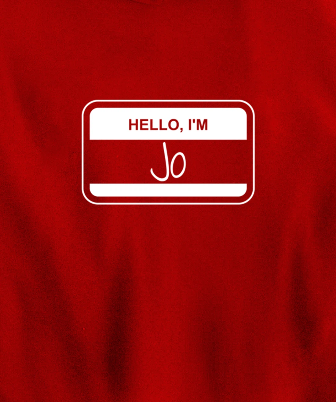 Jo Name Tag My Name is Jo Popular Name Tag Pullover Hoodie