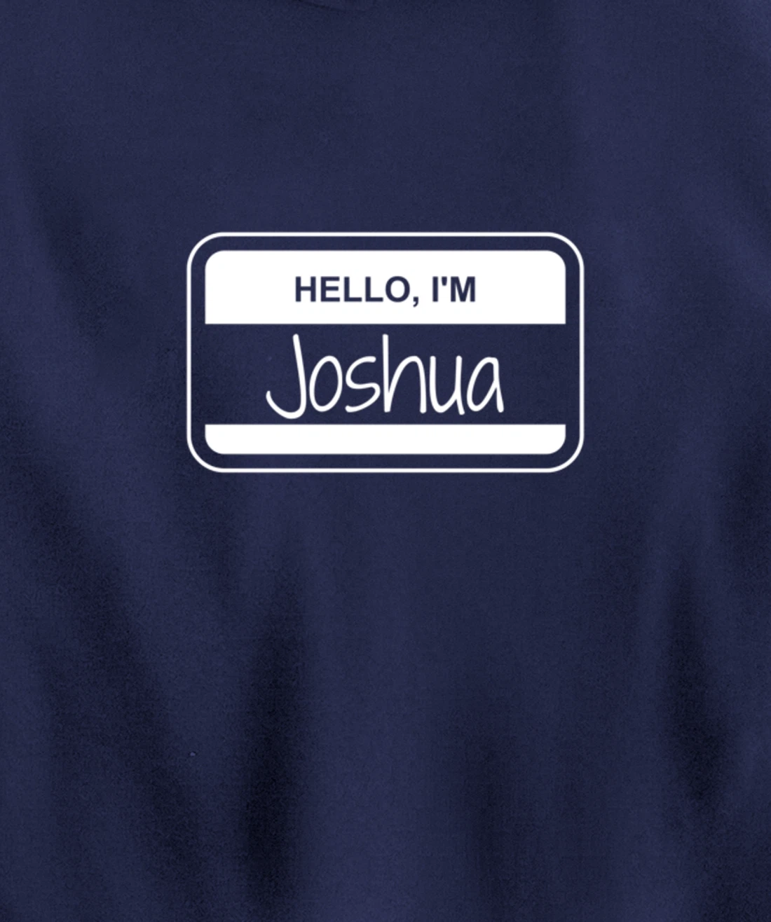 Joshua Name Tag My Name is Josh Popular Name Tag Pullover Hoodie