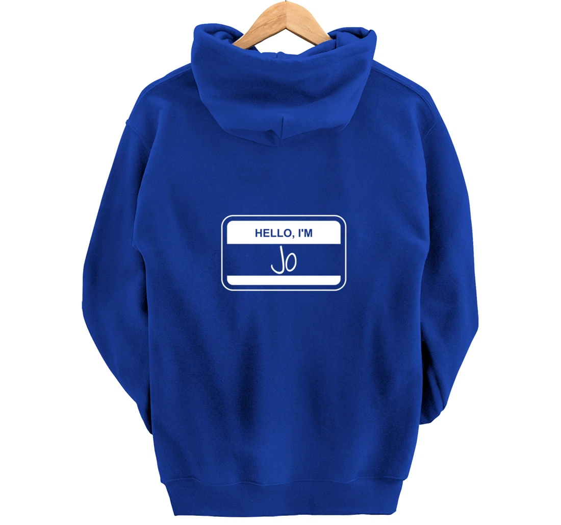 Jo Name Tag My Name is Jo Popular Name Tag Pullover Hoodie