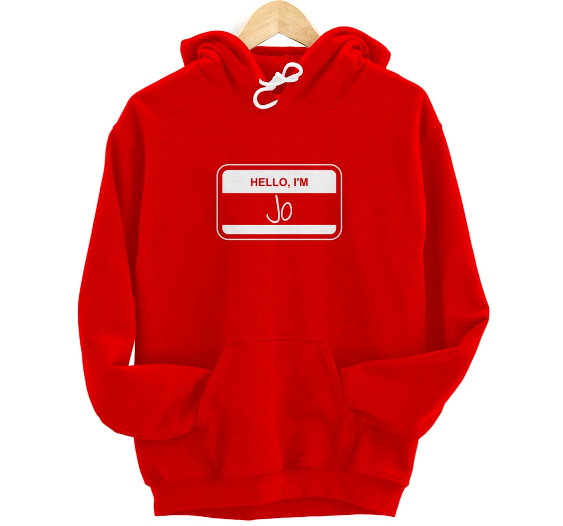 Jo Name Tag My Name is Jo Popular Name Tag Pullover Hoodie
