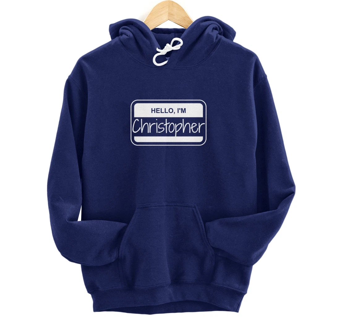 Christopher Name Tag My Name is Christopher Popular Name Tag Pullover Hoodie