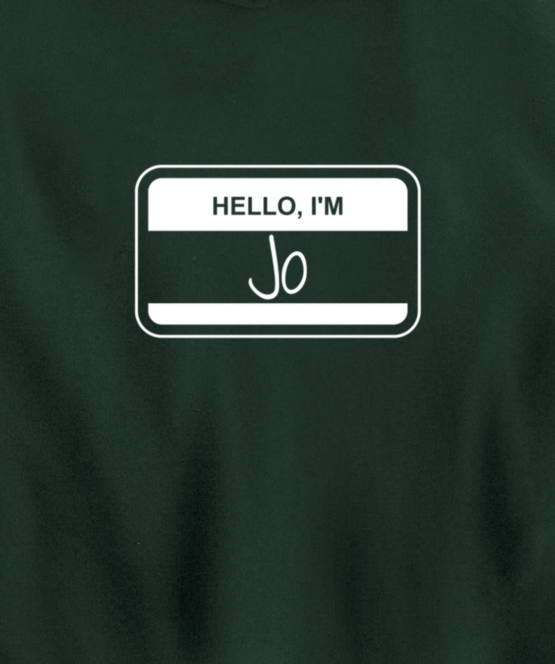 Jo Name Tag My Name is Jo Popular Name Tag Pullover Hoodie